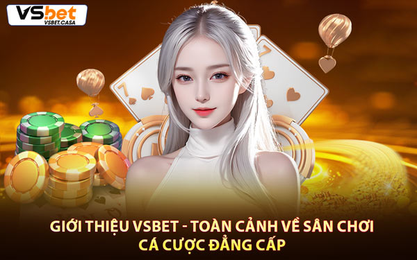 Giới Thiệu Vsbet - Toàn Cảnh Về Sân Chơi Cá Cược Đẳng Cấp
