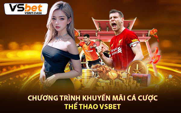 Chương Trình Khuyến Mãi Cá Cược Thể Thao Vsbet
